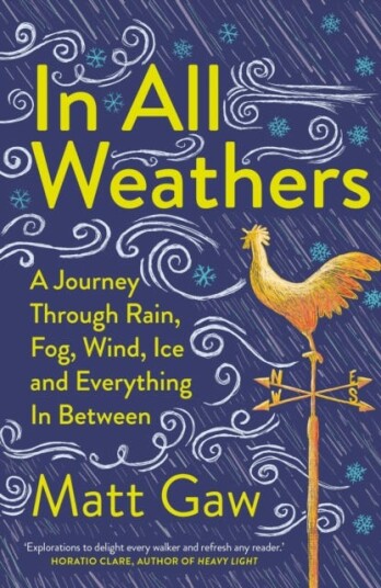 In All Weathers A Journey Through Rain, Fog, Wind, Ice and Everything In Between In All Weathers A Journey Through Rain, Fog, Wind, Ice and Everything In Between