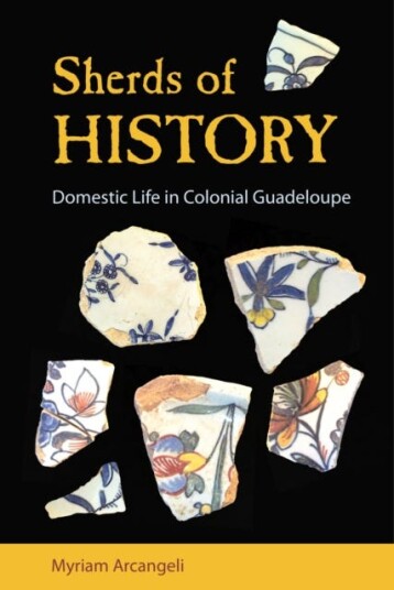 Sherds of History  Domestic Life in Colonial Guadeloupe