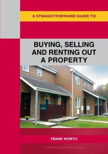 A Straightforward Guide To Buying, Selling And Renting Out A P Roperty Av Frank Worth