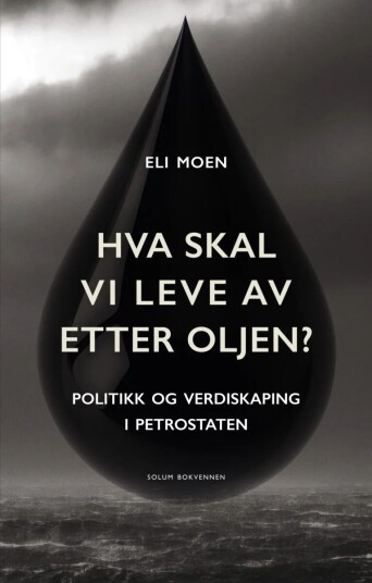 Hva Skal Vi Leve Av Etter Oljen? Av Eli Moen
