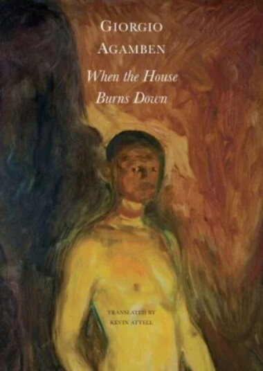 When The House Burns Down - From The Dialect Of Thought Av Giorgio Agamben, Kevin Attell