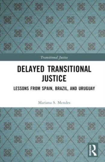 Delayed Transitional Justice Av Mariana S. Mendes