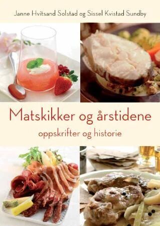 Matskikker Og Årstidene Av Janne Hvitsand Solstad, Sissel Kvistad Sundby
