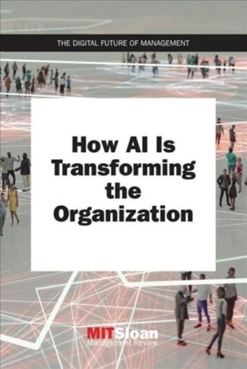 How Ai Is Transforming The Organization Av Mit Sloan Management (Paul Michelman) Review