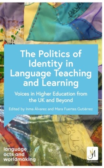 The Politics of Language Teaching and Learning  Perspectives from Higher Education in the UK and Global Consequences