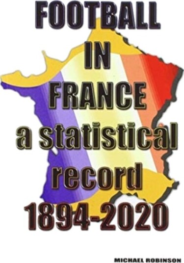 Football In France 1894-2020 Av Michael Robinson