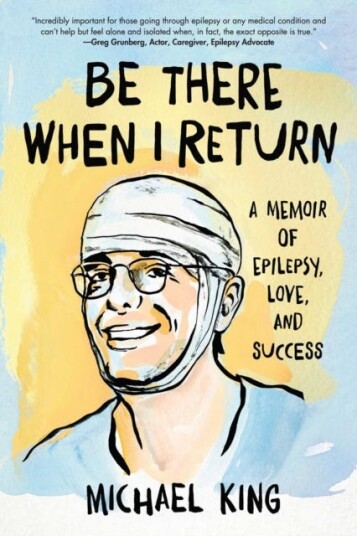 Be There When I Return  A Memoir of Epilepsy, Love, and Success