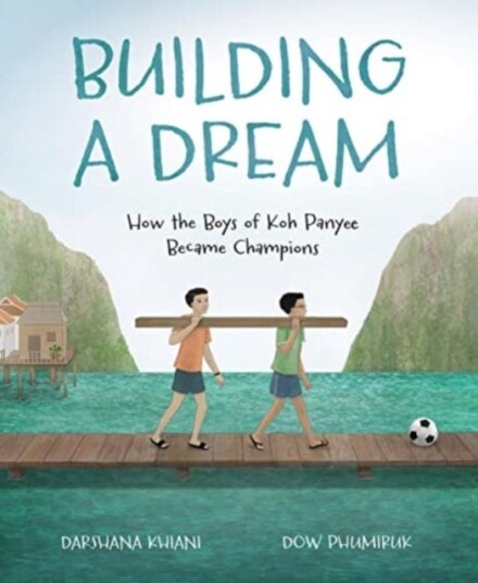 Building a Dream  How the Boys of Koh Panyee Became Champions