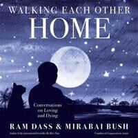 Walking Each Other Home Av Ram Dass, Mirabai Bush