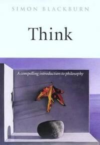 Think Av Simon (Professor Of Philosophy Professor Of Philosophy University Of Cambridge) Blackburn