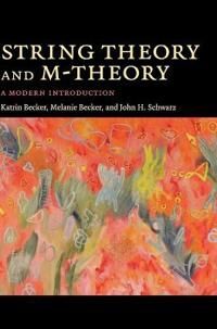 String Theory And M-Theory Av Katrin (Texas A & M University) Becker, Melanie (Texas A & M University) Becker, John H. (California Institute O
