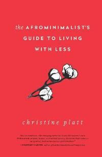 Platt Christine The Afrominimalist's Guide to Living with Less