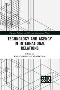 Technology And Agency In International Relations