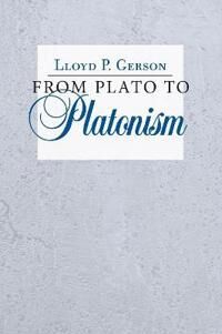 From Plato To Platonism Av Lloyd P. Gerson From Plato To Platonism Av Lloyd P. Gerson