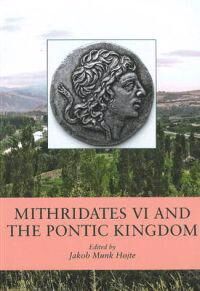 Munk Hojte, Jakob Mithridates VI and the Pontic Kingdom (8779344437) Munk Hojte, Jakob Mithridates VI and the Pontic Kingdom (8779344437)