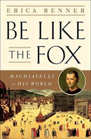 Be Like The Fox - Machiavelli In His World Av Erica Benner