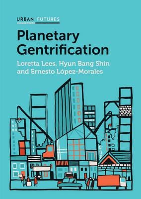 Planetary Gentrification Av Loretta Lees, Hyun Bang Shin, Ernesto Lopez-Morales