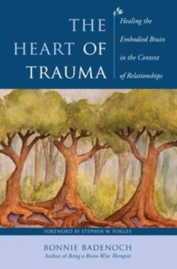 The Heart of Trauma Healing the Embodied Brain in the Context of Relationships The Heart of Trauma Healing the Embodied Brain in the Context of Relationships