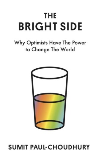 The Bright Side  Why Optimists Have the Power to Change the World