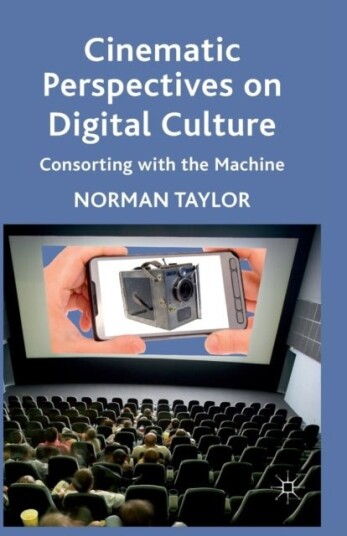 Cinematic Perspectives on Digital Culture Cinematic Perspectives on Digital Culture