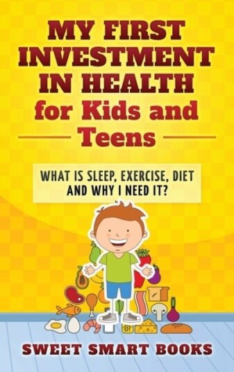My First Investment in Health for Kids and Teens My First Investment in Health for Kids and Teens