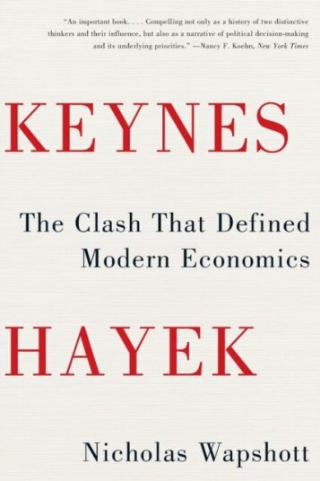 Keynes Hayek  The Clash that Defined Modern Economics