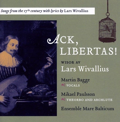 Martin Bagge Mikael Paulsson Andreas Hammerschmidt Swedish Anonymous Hans Leo Hassler Swedish Traditional Thomas Kingo Ack & Libertas CD Martin Bagge Mikael Paulsson Andreas Hammerschmidt Swedish Anonymous Hans Leo Hassler Swedish Traditional Thomas Kingo Ack & Libertas CD