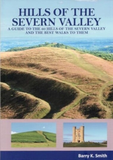 Hills of the Severn Valley  A Guide to the 60 Hills of the Severn Valley and the Best Walks to Them