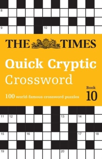 The Times Quick Cryptic Crossword Book 10 The Times Quick Cryptic Crossword Book 10