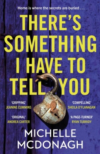 There's Something I Have to Tell You A gripping, twisty mystery about longburied family secrets
