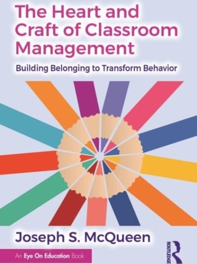 The Heart and Craft of Classroom Management The Heart and Craft of Classroom Management