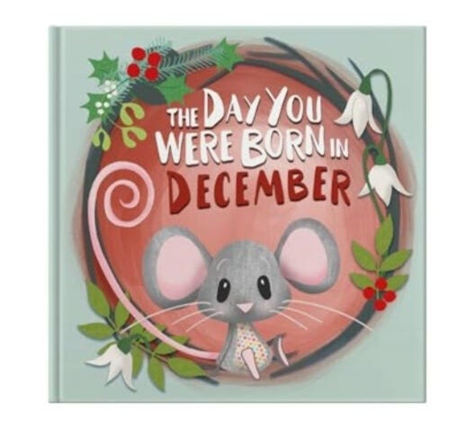 The Day You Were Born In December. . .