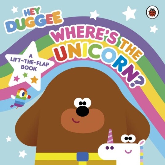 Hey Duggee: Unicorns A LifttheFlap Book Hey Duggee: Unicorns A LifttheFlap Book