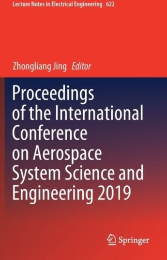 Proceedings of the International Conference on Aerospace System Science and Engineering 2019