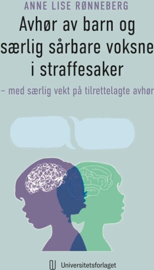 Avhør Av Barn Og Særlig Sårbare Voksne I Straffesaker Av Anne Lise Rønneberg