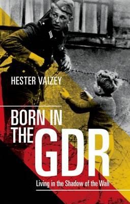 Born in the GDR Living in the Shadow of the Wall Born in the GDR Living in the Shadow of the Wall