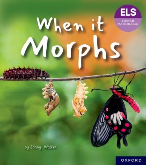 Essential Letters and Sounds: Essential Phonic Readers: Oxford Reading Level 7: When it Morphs Essential Letters and Sounds: Essential Phonic Readers: Oxford Reading Level 7: When it Morphs