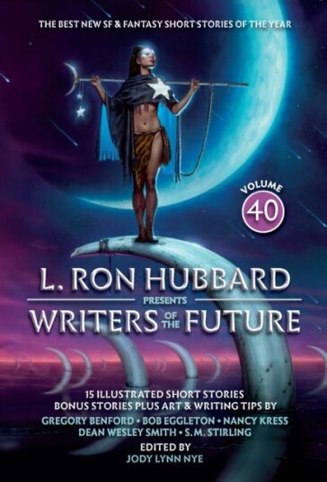 L. Ron Hubbard Presents Writers of the Future Volume 40  The Best New SF & Fantasy of the Year