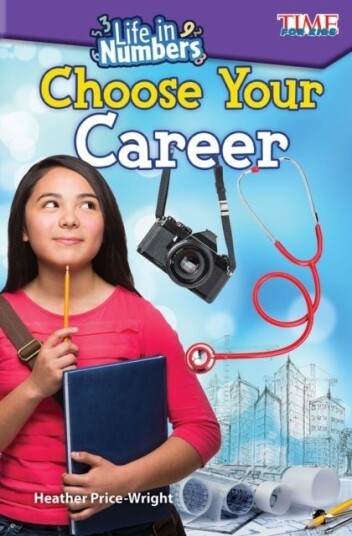 Life in Numbers: Choose Your Career Life in Numbers: Choose Your Career
