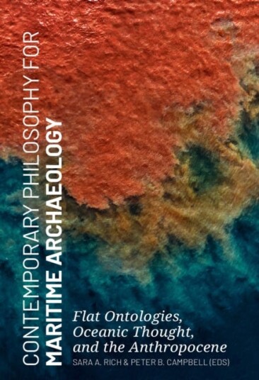 Contemporary Philosophy for Maritime Archaeology Flat Ontologies, Oceanic Thought, and the Anthropocene