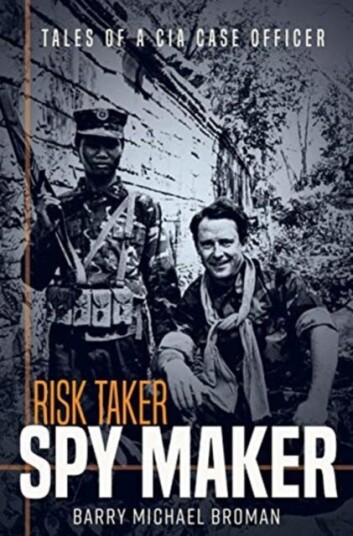 Risk Taker, Spy Maker  Tales of a CIA Case Officer