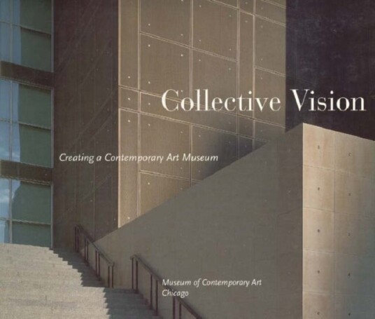 Collective Vision – Creating a Contemporary Art Museum Collective Vision – Creating a Contemporary Art Museum