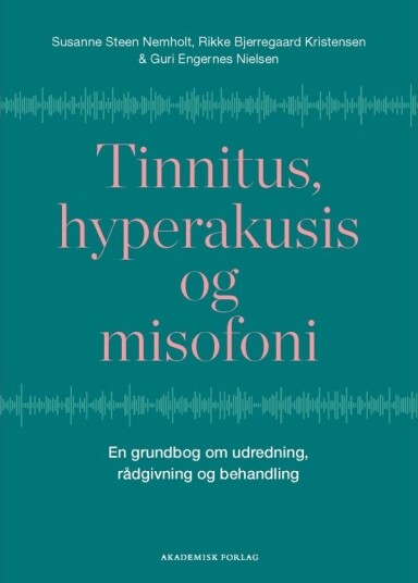 Tinnitus Hyperakusis Og Misofoni | Susanne Nemholt  Rikke Bjerregaard Kristensen  Guri Engernes Nielsen | Språk: Dansk