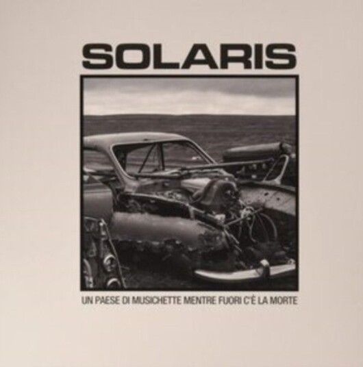 Solaris Un Paese Di Musichette Mentre Fuori Ce La Morte Uk Vinyl