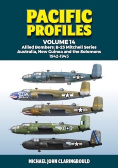 Pacific Profiles Volume 14  Allied Bombers: B25 Mitchell series Australia, New Guinea and the Solomons 19421945