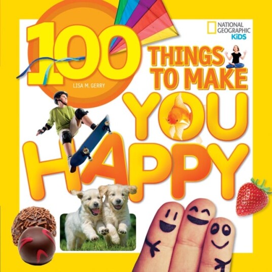100 Things To Make You Happy Av Lisa M. Gerry, National Geographic Kids