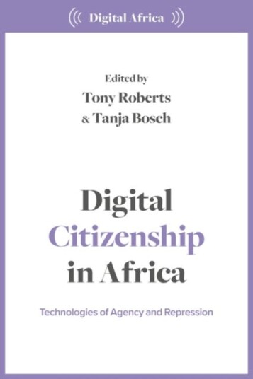 Digital Citizenship in Africa  Technologies of Agency and Repression