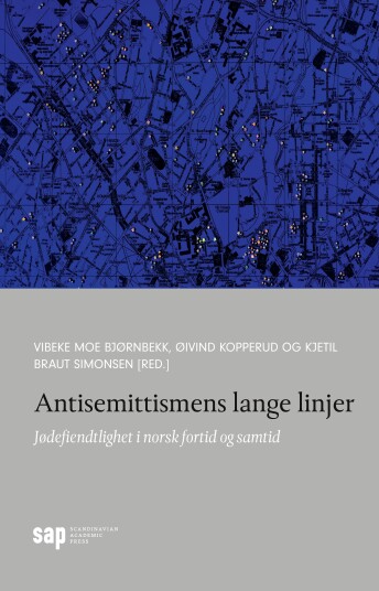 Antisemittismens lange linjer jødefiendtlighet i norsk fortid og samtid
