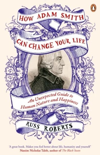How Adam Smith Can Change Your Life Av Russ Roberts