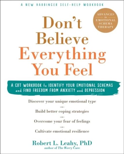 Don'T Believe Everything You Feel Av Dr Robert L. Leahy Don'T Believe Everything You Feel Av Dr Robert L. Leahy